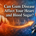 Can Gum Disease Affect Your Heart and Blood Sugar?