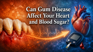 Can Gum Disease Affect Your Heart and Blood Sugar?